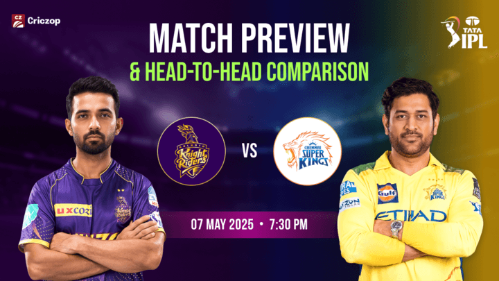 IPL 2025 - KKR vs CSK : Match Preview